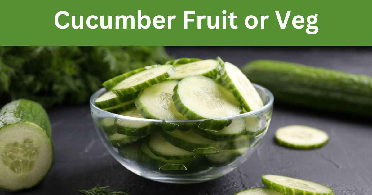 Cucumber Fruit or Veg